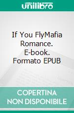 If You FlyMafia Romance. E-book. Formato EPUB ebook