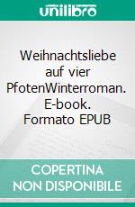 Weihnachtsliebe auf vier PfotenWinterroman. E-book. Formato EPUB ebook