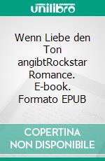 Wenn Liebe den Ton angibtRockstar Romance. E-book. Formato EPUB ebook