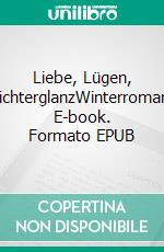 Liebe, Lügen, LichterglanzWinterroman. E-book. Formato EPUB ebook