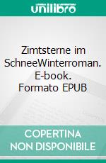 Zimtsterne im SchneeWinterroman. E-book. Formato EPUB ebook