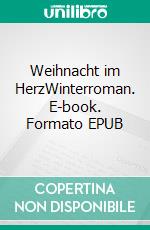 Weihnacht im HerzWinterroman. E-book. Formato EPUB ebook