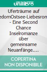 Uferträume auf UsedomOstsee-Liebesroman - Eine Second Chance Inselromanze über gemeinsame Neuanfänge. E-book. Formato EPUB ebook