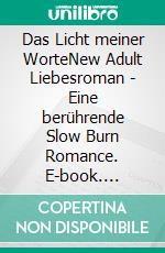 Das Licht meiner WorteNew Adult Liebesroman - Eine berührende Slow Burn Romance. E-book. Formato EPUB ebook