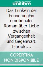 Das Funkeln der ErinnerungEin emotionaler Roman über Liebe zwischen Vergangenheit und Gegenwart. E-book. Formato EPUB ebook