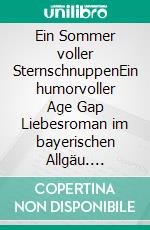Ein Sommer voller SternschnuppenEin humorvoller Age Gap Liebesroman im bayerischen Allgäu. E-book. Formato EPUB ebook