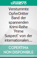 Verstummte OpferDritter Band der spannenden Krimi-Reihe "Prime Suspect" von der internationalen Bestseller-Autorin Lynda LaPlante erstmals auf Deutsch. E-book. Formato EPUB ebook