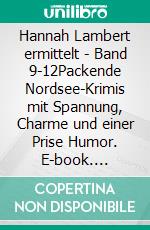 Hannah Lambert ermittelt - Band 9-12Packende Nordsee-Krimis mit Spannung, Charme und einer Prise Humor. E-book. Formato EPUB ebook