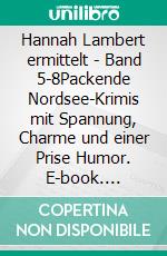 Hannah Lambert ermittelt - Band 5-8Packende Nordsee-Krimis mit Spannung, Charme und einer Prise Humor. E-book. Formato EPUB ebook