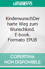 KinderwunschDer harte Weg zum Wunschkind. E-book. Formato EPUB ebook