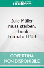Julie Müller muss sterben. E-book. Formato EPUB ebook