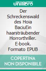 Der Schreckenswald des Hoia BaciuEin haarsträubender Horrorthriller. E-book. Formato EPUB ebook