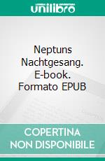 Neptuns Nachtgesang. E-book. Formato EPUB ebook
