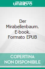 Der Mirabellenbaum. E-book. Formato EPUB ebook