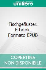 Fischgeflüster. E-book. Formato EPUB ebook