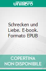 Schrecken und Liebe. E-book. Formato EPUB ebook