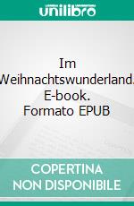 Im Weihnachtswunderland. E-book. Formato EPUB ebook