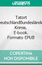 Tatort DeutschlandBundesländer Krimis. E-book. Formato EPUB ebook