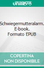 Schwiegermutteralarm. E-book. Formato EPUB ebook