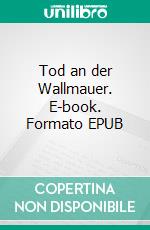 Tod an der Wallmauer. E-book. Formato EPUB ebook