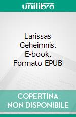 Larissas Geheimnis. E-book. Formato EPUB ebook