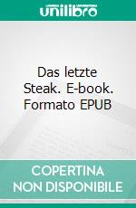 Das letzte Steak. E-book. Formato EPUB ebook