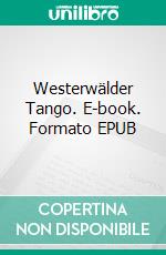 Westerwälder Tango. E-book. Formato EPUB ebook