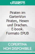 Piraten im GartenVon Piraten, Hexen und Drachen. E-book. Formato EPUB ebook
