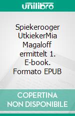 Spiekerooger UtkiekerMia Magaloff ermittelt 1. E-book. Formato EPUB ebook