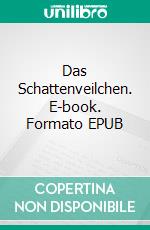 Das Schattenveilchen. E-book. Formato EPUB ebook