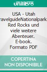 USA - Utah TravelguideNationalparks, Red Rocks und viele weitere Abenteuer. E-book. Formato PDF ebook di Claudia Seidel