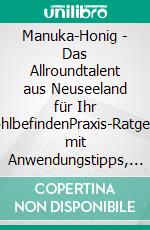 Manuka-Honig - Das Allroundtalent aus Neuseeland für Ihr WohlbefindenPraxis-Ratgeber mit Anwendungstipps, Erfahrungsberichten und Rezepten. E-book. Formato EPUB