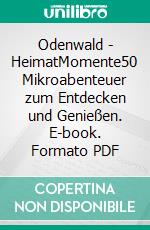 Odenwald - HeimatMomente50 Mikroabenteuer zum Entdecken und Genießen. E-book. Formato PDF ebook
