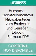 Hunsrück – HeimatMomente50 Mikroabenteuer zum Entdecken und Genießen. E-book. Formato PDF ebook di Marina Friedt