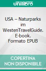 USA – Naturparks im WestenTravelGuide. E-book. Formato EPUB ebook di Wolfgang Förster