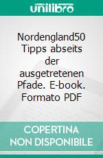 Nordengland50 Tipps abseits der ausgetretenen Pfade. E-book. Formato PDF