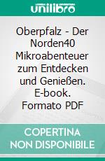 Oberpfalz - Der Norden40 Mikroabenteuer zum Entdecken und Genießen. E-book. Formato PDF ebook