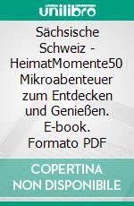Sächsische Schweiz - HeimatMomente50 Mikroabenteuer zum Entdecken und Genießen. E-book. Formato PDF ebook