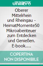 Oberer Mittelrhein und Rheingau - HeimatMomente50 Mikroabenteuer zum Entdecken und Genießen. E-book. Formato EPUB ebook