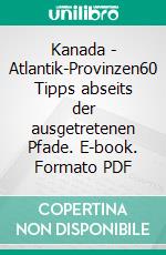 Kanada - Atlantik-Provinzen60 Tipps abseits der ausgetretenen Pfade. E-book. Formato PDF ebook