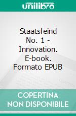 Staatsfeind No. 1 - Innovation. E-book. Formato EPUB ebook