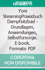 Yoni SteamingPraxisbuch Dampfsitzbad - Grundlagen, Anwendungen, Selbstfürsorge. E-book. Formato PDF ebook