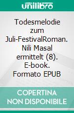 Todesmelodie zum Juli-FestivalRoman. Nili Masal ermittelt (8). E-book. Formato EPUB ebook