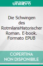 Die Schwingen des RotmilansHistorischer Roman. E-book. Formato EPUB ebook di Jessica Thon