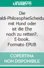 Die Waldi-PhilosophieScheidung mit Hund oder ist die Ehe noch zu retten?. E-book. Formato EPUB ebook di Eva Apfel