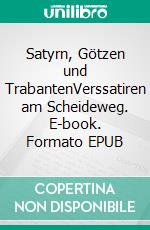 Satyrn, Götzen und TrabantenVerssatiren am Scheideweg. E-book. Formato EPUB ebook di Wolfgang Pfaffenberger