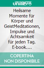 Heilsame Momente für Körper und GeistMeditationen, Impulse und Achtsamkeit für jeden Tag. E-book. Formato EPUB ebook di Stephanie Zander