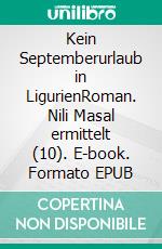 Kein Septemberurlaub in LigurienRoman. Nili Masal ermittelt (10). E-book. Formato EPUB ebook