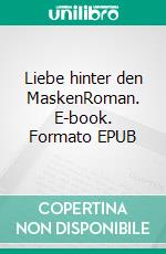 Liebe hinter den MaskenRoman. E-book. Formato EPUB