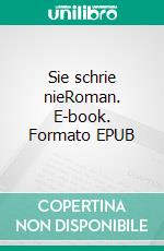 Sie schrie nieRoman. E-book. Formato EPUB ebook di Verena Brade